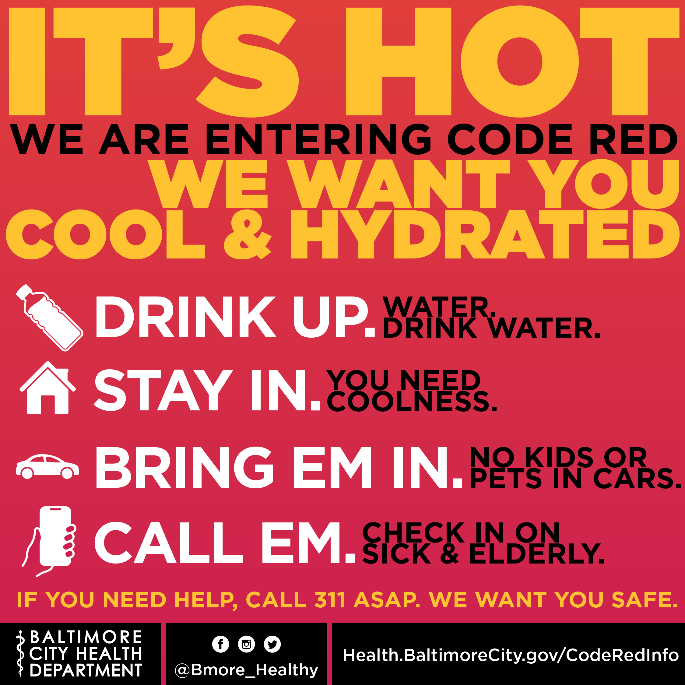 Its Hot! We are Entering Code Red, and we want you cool and hydrated. Drink water, Stay indoors, Bring your children and pets indoors and check on sick and older loved ones. If you need help, call 311 asap.
